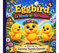 Les Aventures d’Eggbird dans le Monde Magique: Un voyage extraordinaire d’amitié, de courage et de découverte.