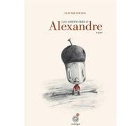 Les aventures d'Alexandre le gland Olivier Douzou (Auteur)