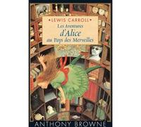 Lewis Carrol – Les aventures d'Alice au Pays des Merveilles – Illustré par Anthony Browne