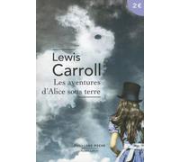 Lewis Carroll – Les Aventures d'Alice sous terre – Roman – Poche