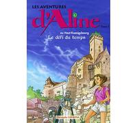 Les aventures d'Aline au Haut-Koenigsbourg, tome 2 : Le défi du temps