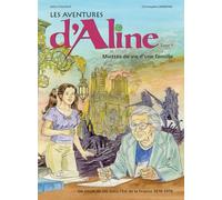 Les Aventures d'Aline. Miettes de vie d'une famille: Un siècle de vie dans l'Est de la France, 1870-1970