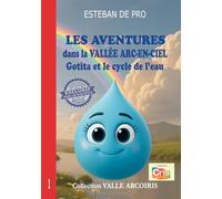 LES AVENTURES dans la VALLÉE ARC-EN-CIEL: Gotita et le cycle de l'eau
