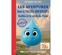 LES AVENTURES dans la VALLÉE ARC-EN-CIEL: Gotita et le cycle de l'eau