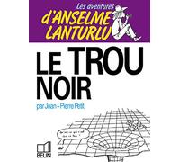 Les Aventures d'Anselme Lanturlu Tome 4: Le Trou noir