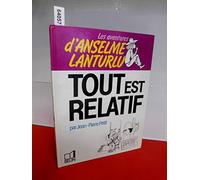 Les Aventures d'Anselme Lanturlu Tome 5: Tout est relatif