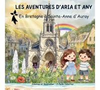 LES AVENTURES D'ARIA ET ANY: En BRETAGNE à Sainte Anne d'Auray