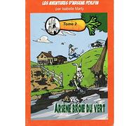 Les aventures d'Arsène POILFIN - Arsène broie du vert