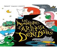 Les effroyables aventures d'Arthur Dentdure