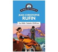 Les aventures d'Aurel le consul - La Folie Sainte Hélène