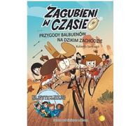 Les aventures de Balbuena dans le Far West. Perdu dans le temps. Volume 1