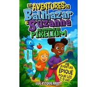 Les aventures de Balthazar et Suzanne au royaume du Pixelium - Une aventure épique, idéale pour les 7-9 ans: Un roman illustré plein d’action, ... quête rétro-magique dans un monde pixelisé