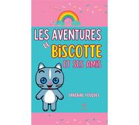 Les aventures de Biscotte et ses amis - Sandrine Fouques - Le Lys Bleu - broché - Album jeunesse