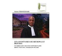 LES AVENTURES DE BITIKWA ET BOZAKA: Un brillant destin universitaire brisé par une trahison intime