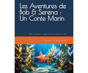 Les Aventures de Bob & Serena : Un Conte Marin: Édition multilingue : anglais, français, espagnol et serbe