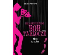 Les aventures de Bob Tarlouze - Tome 2 - Mise en scène