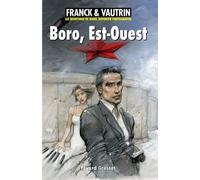 Les Aventures De Boro, Reporter Photographe - Tome 9 - Boro, Est-Ouest