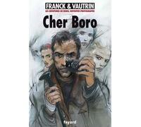 Les aventures de Boro, tome 6 Cher Boro - Dan Franck et Jean Vautrin - Fayard - broché - Roman