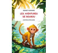 Les aventures de Boubou - Contes africains - Sidney Karams - Courteau Louise - broché - Contes et légendes jeunesse