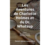 Les Aventures de Charlotte Holmes et du Dr. Whatsup: Tome 1 Mystère Londonien - Littérature Jeunesse