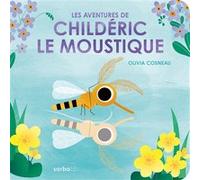 Les aventures de Childéric le moustique Olivia Cosneau (Auteur)