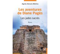 Les aventures de Diane Pagès Les jades sacrés - Roman - Agnès Denoix-Molina - Les Impliqués - broché - Roman