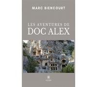 Les aventures de doc Alex - Marc Biencourt - Le Lys Bleu - broché - Roman