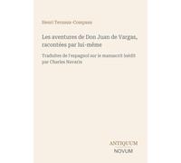 Les aventures de Don Juan de Vargas, racontées par lui-même: Traduites de l'espagnol sur le manuscrit inédit par Charles Navarin