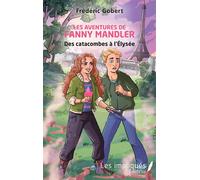 Les aventures de Fanny Mandler Des catacombes à l'Élysée - Frédéric Gobert - Les Impliqués - broché - Roman junior dès 9 ans