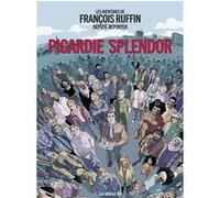 Les aventures de François Ruffin député-reporter - Picardie Splendor François Ruffin (Auteur)