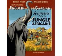 Les aventures de Frédéri le gardian, tome 3 : Seigneur de la jungle africaine