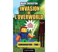 Minecraft - Les Aventures de Gameknight999, T1 : L'Invasion de l'Overworld