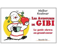 Les aventures de Gibi: Le petit clown au grand coeur