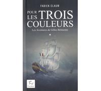 Les Aventures De Gilles Belmonte - Tome 1 - Pour Les Trois Couleurs