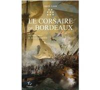 Les Aventures de Gilles Belmonte - Tome 8 Le Corsaire de Bordeaux Fabien Clauw (Auteur)