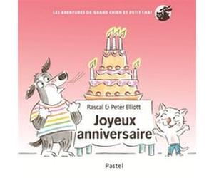 Les aventures de grand chien et petit chat - joyeux anniversaire Peter Elliott (Illustration), Rascal (Auteur)