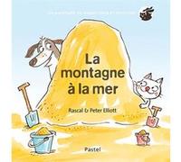 Les aventures de Grand Chien et Petit Chat - La montagne à la mer Peter Elliott (Illustration), Rascal (Auteur)