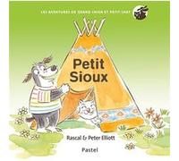 Les aventures de Grand Chien et Petit Chat - Petit sioux Peter Elliott (Illustration), Rascal (Auteur)