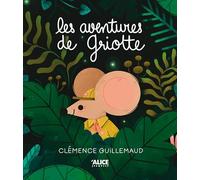 Clémence Guillemaud – Les aventures de Griotte – Album jeunesse – Cartonné