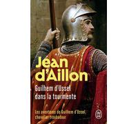 Les aventures de Guilhem d'Ussel, chevalier troubadour - Guilhem d'Ussel dans la tourmente - Jean d' Aillon - J'ai Lu - Poche - Roman