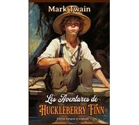 Les Aventures de Huckleberry Finn Édition intégral et originale: Classic collector