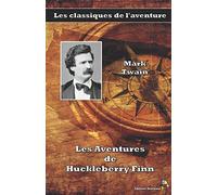 Les Aventures de Huckleberry Finn - Mark Twain: Les classiques de l'aventure (5)