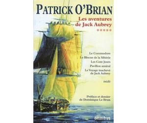 "les aventures de Jack Aubrey t.5 ; le commodore; le blocus de la Sibérie; les cent jours ; pavillon amiral ; le voyage inachevé de Jack Aubrey"