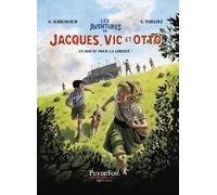 Les aventures de Jacques, Vic et Otto - Tome 1: En route pour la liberté !