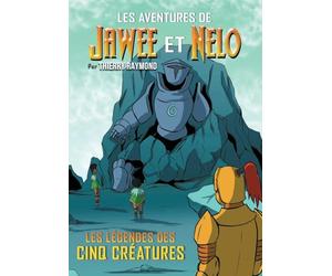 Les Aventures de Jawee et Nelo: Les Légendes des Cinq Créatures