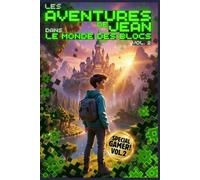 Les Aventures de Jean dans le Monde des Blocs: Volume 2: La suite du roman fantastique pour pré-ados et ados sur le theme des jeux vidéo et des dernières consoles de jeux