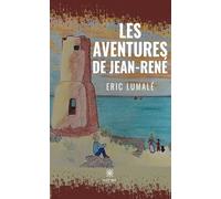 Les aventures de Jean-René - Eric Lumalé - Le Lys Bleu - broché - Roman