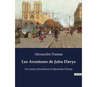 Les Aventures de John Davys: Un roman d'aventures d'Alexandre Dumas
