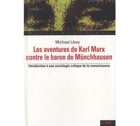 AVENTURES DE KARL MARX CONTRE LE BARON DE MUNCHAUSEN (LES): INTRODUCTION À UNE SOCIOLOGIE CRITIQUE DE LA CONNAISSANCE