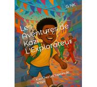 Les Aventures de Kazi L'Explorateur: Kazi Chez Les Sapeurs de N'Djili